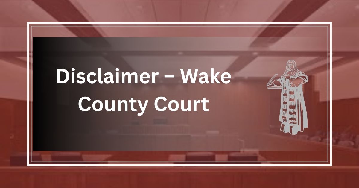 Disclaimer-–-Wake-County-Court