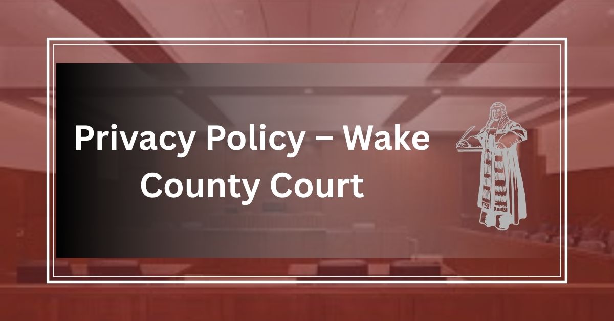 Privacy-Policy-–-Wake-County-Court